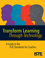 Transform Learning Through Technology: A Guide to the Iste Standards for Coaches 156484854X Book Cover