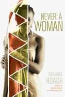 Never a Woman 1491785047 Book Cover