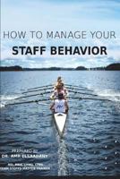 HOW TO MANAGE YOUR STAFF BEHAVIOR: FROM ZERO TO HERO 1717798500 Book Cover