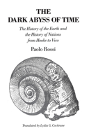 The Dark Abyss of Time: The History of the Earth and the History of Nations from Hooke to Vico 0226728323 Book Cover