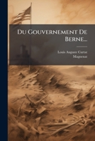 Du Gouvernement de Berne... 1273248074 Book Cover