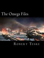 The Omega Files: The Military-Industrial/Nazi/Alien Connection And The Infiltration of America by the Fourth Reich 1477451005 Book Cover