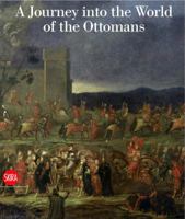 A Journey into the World of the Ottomans: The Art of Jean-Baptiste Vanmour (1671-1737) 8861307965 Book Cover