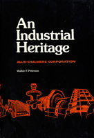 An Industrial Heritage: Allis -Chalmers Corporation 0938076027 Book Cover