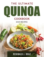 The Ultimate Quinoa Cookbook: Easy recipes 1803796979 Book Cover