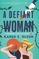 A Defiant Woman: A Modern Tudor Mystery B0FCDBGYGQ Book Cover