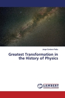 Greatest Transformation in the History of Physics 613997979X Book Cover