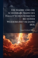 Die wahre und die scheinbare Bahn des Halley'schen Kometen bei seiner Wiederkunft im Jahre 1835 1274574617 Book Cover