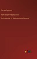 Romantischer Sozialismus: Ein Versuch über die Idee der deutschen Revolution 3368605275 Book Cover
