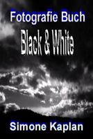 Fotografie Buch: Black & White: Spezial Edition 1494858703 Book Cover