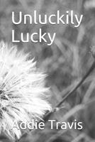 Unluckily Lucky 179425093X Book Cover
