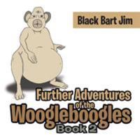 Further Adventures of the Woogleboogles: Book 2 1737525518 Book Cover