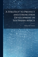 A Strategy to Protect and Strengthen Development in Southern Africa 1025087364 Book Cover