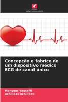 Concepção e fabrico de um dispositivo médico ECG de canal único (Portuguese Edition) 6209511244 Book Cover