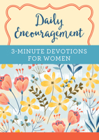 Daily Encouragement: 3-Minute Devotions for Women: A 365-Day Devotional 1643525050 Book Cover