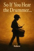 So, If You Hear the Drummer... B0G2468325 Book Cover
