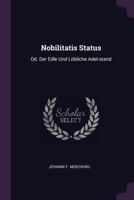 Nobilitatis Status: Od. Der Edle Und L�bliche Adel-Stand 1378403789 Book Cover