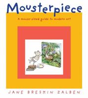 Mousterpiece: A Mouse-Sized Guide to Modern Art 1596435496 Book Cover