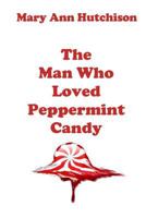 The Man Who Loved Peppermint Candy 1546318577 Book Cover