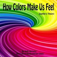 How Colors Make us Feel: Goethe's Theory 1387715976 Book Cover