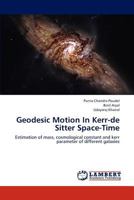 Geodesic Motion In Kerr-de Sitter Space-Time: Estimation of mass, cosmological constant and kerr parameter of different galaxies 3846593257 Book Cover