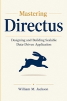 Mastering Directus: Designing and Building Scalable Data-Driven Applications B0GYX56PT5 Book Cover