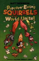Popcorn-Eating Squirrels of the World Unite!: Four go nuts for popcorn 1911342401 Book Cover