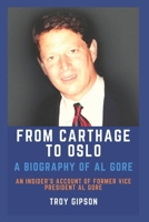 From Carthage to Oslo: A Biography of Al Gore 1478126736 Book Cover