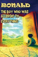 Ronald, The Boy Who Was Allegic To Everything 1914071891 Book Cover