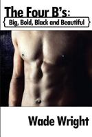 The Four B's: Big, Bold, Black and Beautiful 1610983750 Book Cover