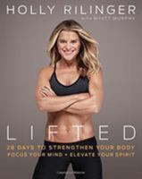 Lifted: 28 Days to Focus Your Mind, Strengthen Your Body, and Elevate Your Spirit 0738219940 Book Cover