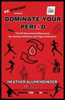 DOMINATE YOUR PERIOD: The #1 Educational Resource for Female Athletes and High Achievers! B0DRKB43DX Book Cover