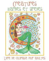 Creatures Marines et Sirenes: Livre de Coloriage pour Adultes avec des Sirènes Toutes Mignonnes et des Animaux Aquatiques (Poissons, Dauphins, Requins, etc.) à Colorier 1773800523 Book Cover