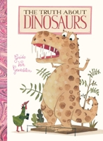 La verdad sobre los dinosaurios / The Truth About Dinosaurs 1605374237 Book Cover