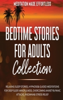 Bedtime Stories for Adults Collection Relaxing Sleep Stories, Hypnosis & Guided Meditations for Deep Sleep, Mindfulness, Overcoming Anxiety, Panic Attacks, Insomnia & Stress Relief 1801349665 Book Cover