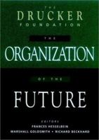 The Drucker Foundation , The Organization of the Future (J-B Leader to Leader Institute/PF Drucker Foundation) 0787903035 Book Cover