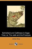 Sutherland and Caithness in Saga-Time 1015804861 Book Cover