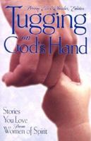 Tugging on God's Hand: Stories You Love from Women of Spirit 0828017646 Book Cover