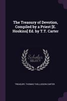 The Treasury of Devotion, Compiled by a Priest [E. Hoskins] Ed. by T.T. Carter 1016314906 Book Cover