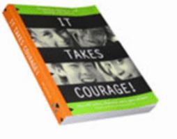 IT TAKES COURAGE! OVER 150 ACTIVITIES, ILLUSTRATIONS, STORIES, QUOTES & POEMS 097529170X Book Cover