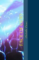 Face of God: Personal experiences lift the veil to expose God's involvement and purpose of our created being. Provided are answers to: Who is God', What is the purpose of Life, When will peace prevail 1499269617 Book Cover