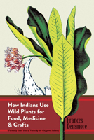 How Indians Use Wild Plants for Food, Medicine and Crafts 0486230198 Book Cover