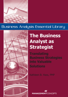 The Business Analyst as Strategist: Translating Business Strategies into Valuable Solutions 1567262090 Book Cover