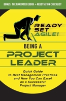Being a Project Leader: Quick Guide to Best Management Practices and How You Can Excel as a Successful Project Manager 1953494080 Book Cover