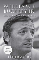 William F. Buckley Jr.: The Maker of a Movement 193519173X Book Cover