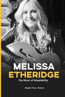 Melissa Etheridge: The Music of Adaptability B0CV4NSVL5 Book Cover