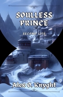 Soulless Prince: Second Life (The Arowan Chronicles) 1739015622 Book Cover