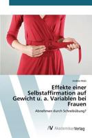 Effekte Einer Selbstaffirmation Auf Gewicht U. A. Variablen Bei Frauen 363985327X Book Cover