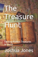 The Treasure Hunt: Finding Hidden Treasures in Christ B0C87SFJJ2 Book Cover