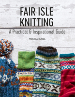 Fair Isle Knitting: A Practical & Inspirational Guide 1782215808 Book Cover